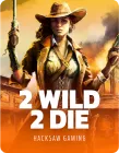 2 Wild 2 Die